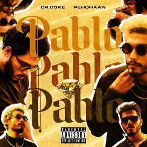 Pablo(feat. Pehchaan) (Explicit)