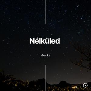 Nélküled