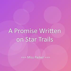 A Promise Written on Star Trails