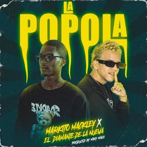 La Popola (feat. Miky Malo On The Beat & Markito Mackley) [Explicit]