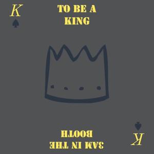 To Be A King (Explicit)