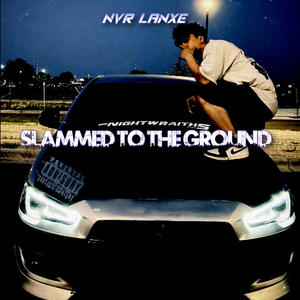 Slammed To The Ground (Explicit)