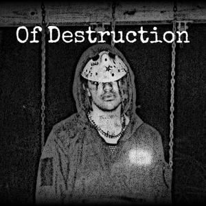 Of Destruction (Explicit)