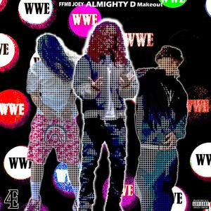 WWE (feat. Almighty D, FFMB Joey & Makeout) [Explicit]