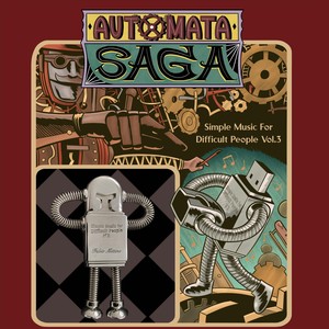 Simple Music for Difficult People, Vol. 3: Automata Saga