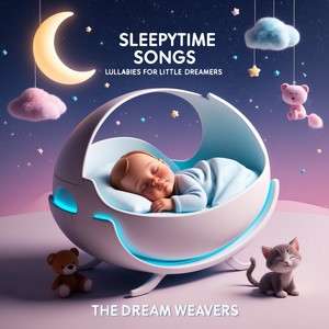 Sleepytime Songs Lullabies for Little Dreamers: The Dream Weavers