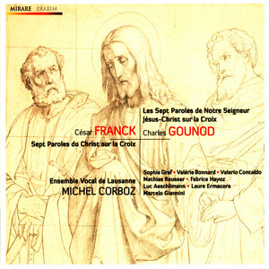 Franck: Sept paroles du Christ en croix Gounod: Les sept paroles du Christ sur la croix