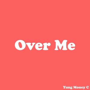 Over Me (Explicit)