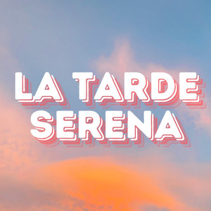 LA TARDE SERENA