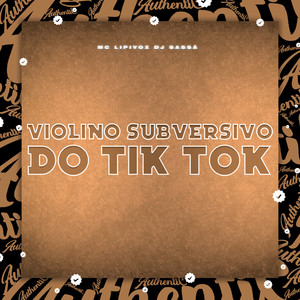 Violino Subversivo do Tik Tok (Explicit)