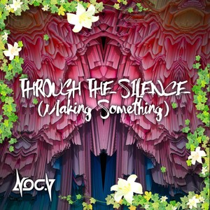 Through the Silence(Making Something)