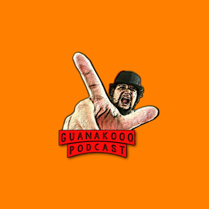 Guanakooo Podcast (Explicit)