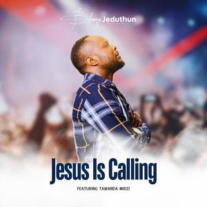 Jesus Is Calling (feat. Tawanda Tehillah Midzi)