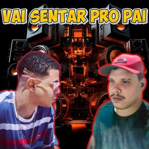 Vai Sentar Pro Pai (Explicit)