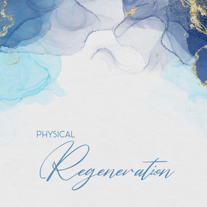 Physical Regeneration - Collection of 15 Relaxing New Age music to Feel Better, Positive Attitude, Stress Relief Music