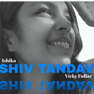 Shiv Tandav (feat. Ishika)