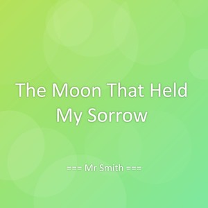 The Moon That Held My Sorrow
