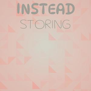 Instead Storing