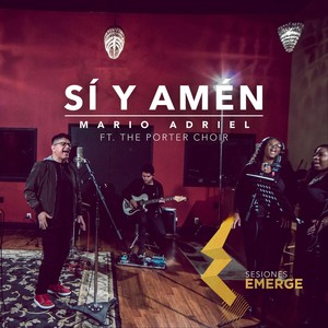 Sí y Amén: Sesiones Emerge (feat. The Porter Choir)