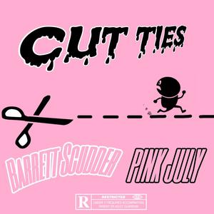 Cut Ties (feat. Pink July) [Explicit]