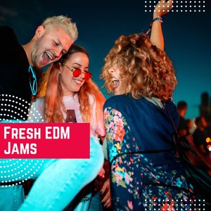 Fresh EDM Jams