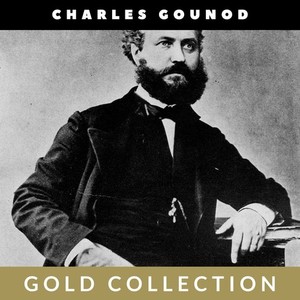 Charles Gounod, Vol. 1 - Gold Collection