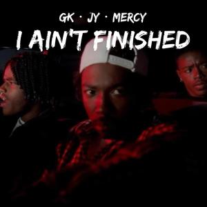 I Ain't Finished (feat. CashCounty Jy & Mercy700) (Radio Edit)