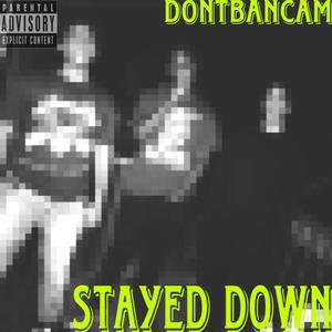 Stayed Down (Explicit)