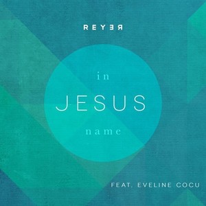 In Jesus Name (Reyer Remix)