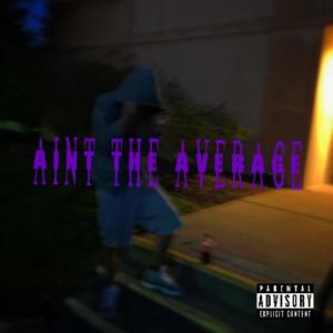 Aint the Average (Explicit)