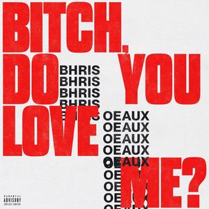 *****, DO YOU LOVE ME? (Explicit)