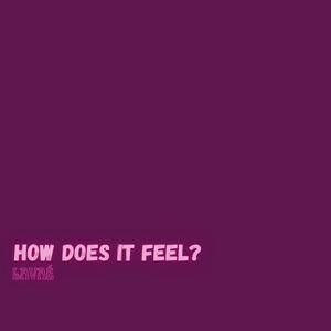 How Does It Feel?