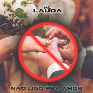 Não Ligo Pra Amor (Explicit)