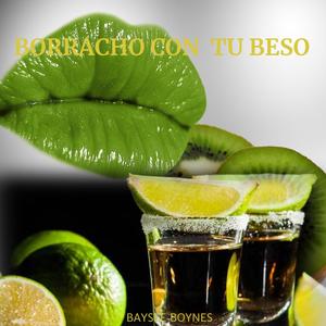 BORRACHO CON TU BESO