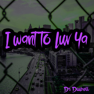 I want To Luv ya