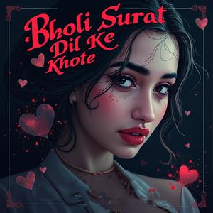 Bholi Surat Dil Ke Khote