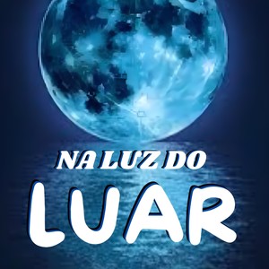 NA LUZ DO LUAR (Explicit)