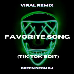 Favorite Song TikTok (Tik Tok Edit) (Remix)