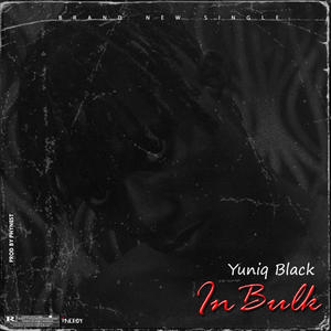 in bulk (feat. yuniqblaq) [Explicit]