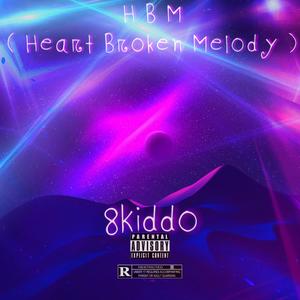 Heart Broken Melody (HBM) [Explicit]