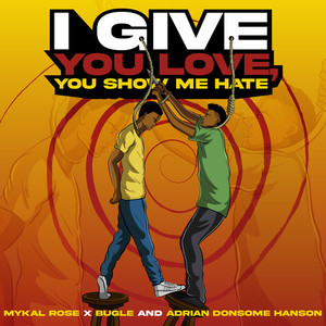 I Give You Love You Show Me Hate