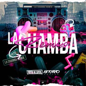 La Chamba (feat. Royer De Tepito) (Remix)