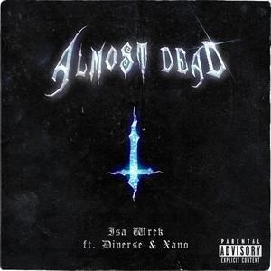 Almost Dead (feat. Diverse & Xano <3) (Explicit)