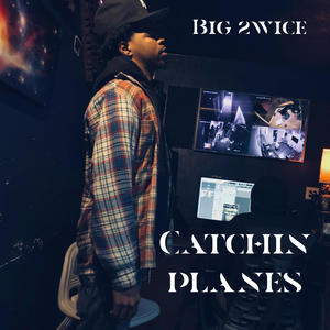 Catchin Planes (Explicit)