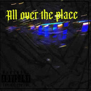 All over the Place (Explicit)