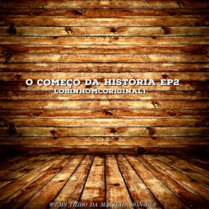 O Começo Da História Ep2 (Explicit)