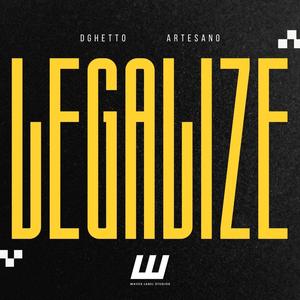 Legalize (feat. Dghetto & Artesano)