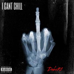 I can't chill (Explicit)