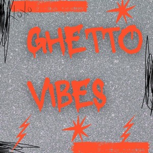 GHETTO VIBES