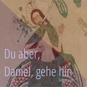 Du aber, Daniel, gehe hin (Telemann) (Live)